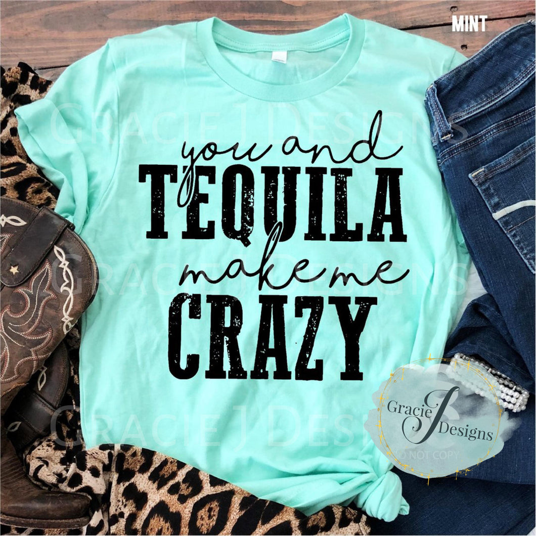 You and Tequila Make me Crazy