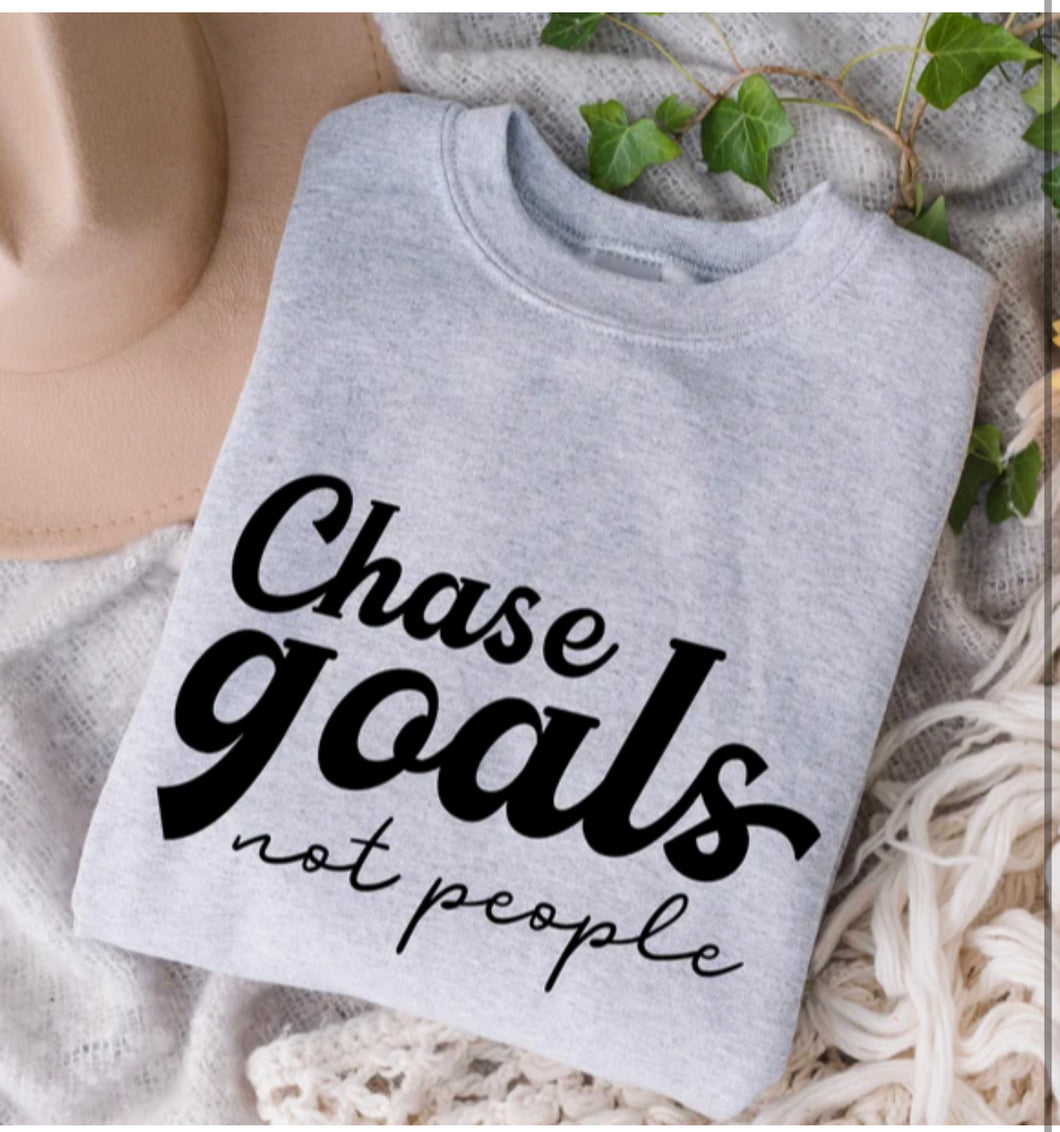 CHASE GOALS NOT PEOPLE