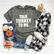 Load image into Gallery viewer, Talk Turkey To Me
